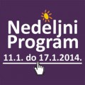 Program za period od 11. do 17. januara 2014. godine